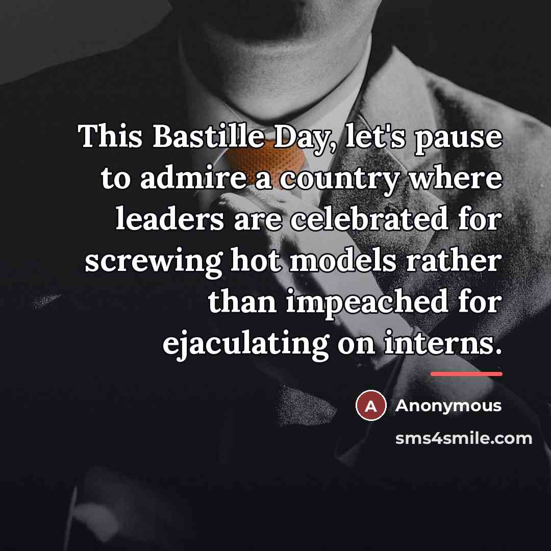 “This Bastille Day, let's pause to admire a country where…” quote by Anonymous