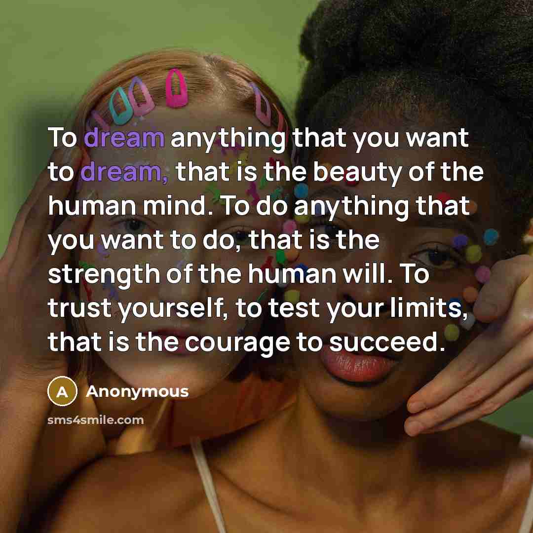 “To dream anything that you want to dream, that is…” quote by Anonymous