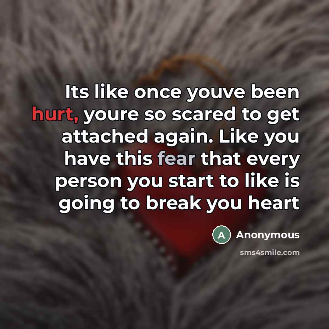 “Its like once youve been hurt, youre so scared to…” quote by Anonymous
