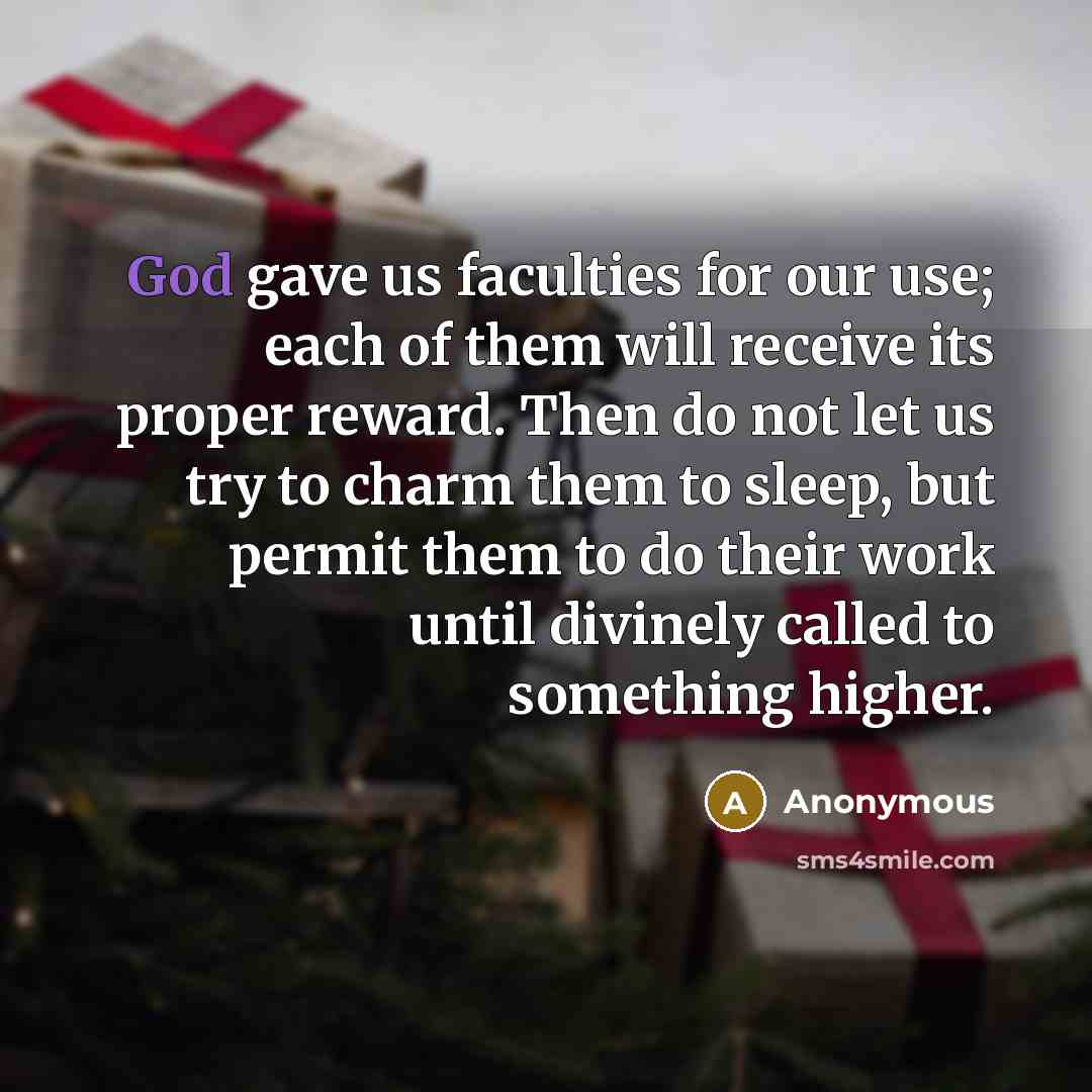 “God gave us faculties for our use; each of them…” quote by Anonymous