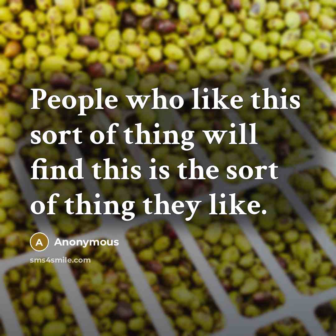 “People who like this sort of thing will find this is the sort of thing they like.” quote by Anonymous