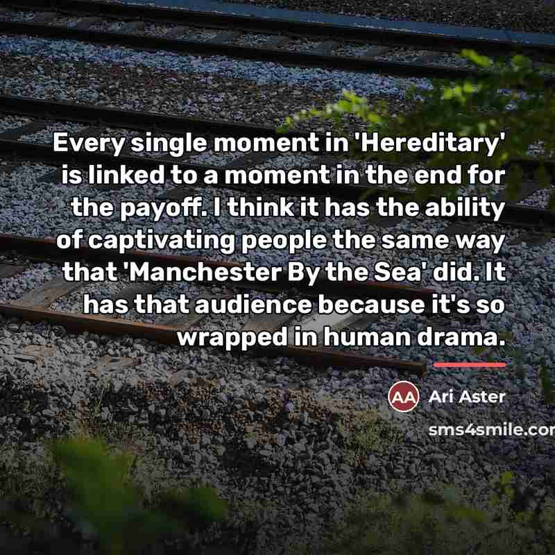“Every single moment in 'Hereditary' is linked to a moment…” quote by Ari Aster