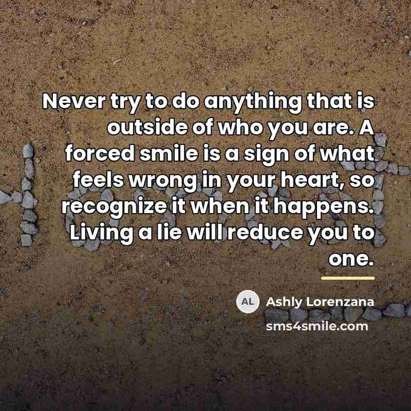 “Never try to do anything that is outside of who…” quote by Ashly Lorenzana