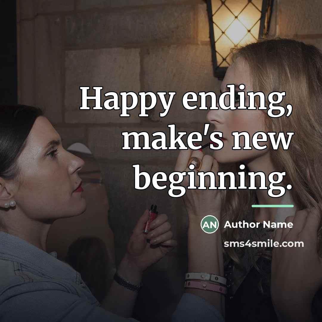 “Happy ending, make's new beginning.…” quote by Author Name