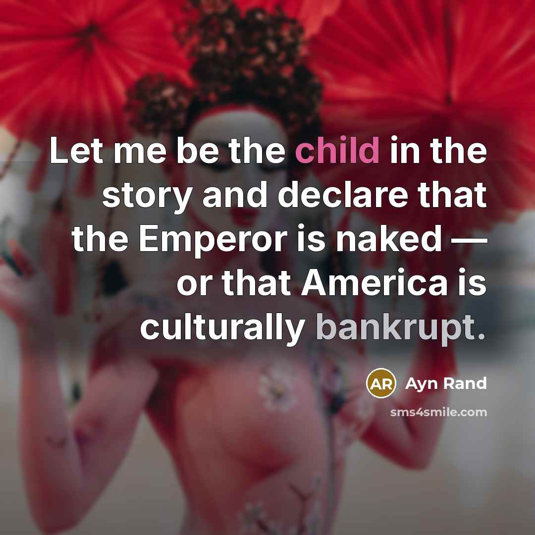 “Let me be the child in the story and declare…” quote by Ayn Rand