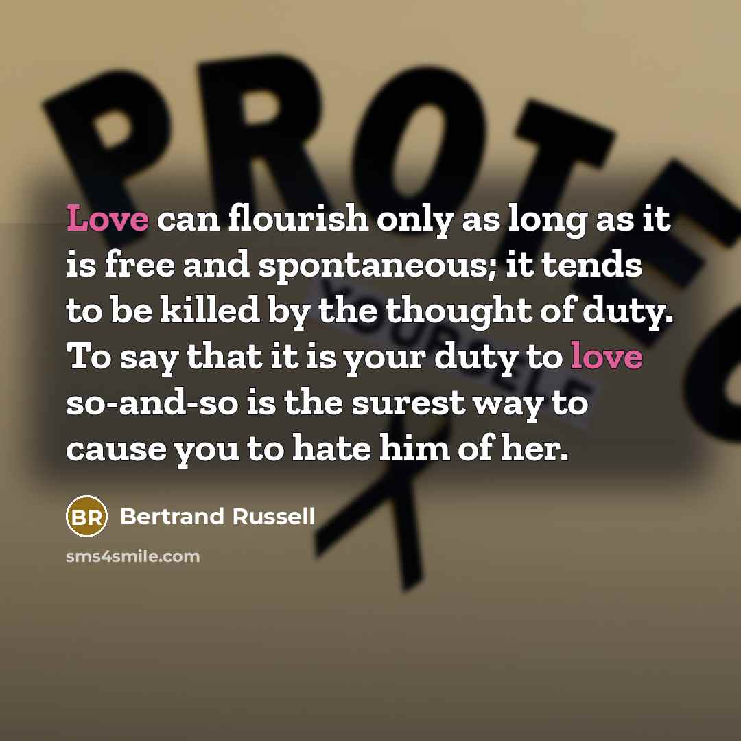 “Love can flourish only as long as it is free…” quote by Bertrand Russell