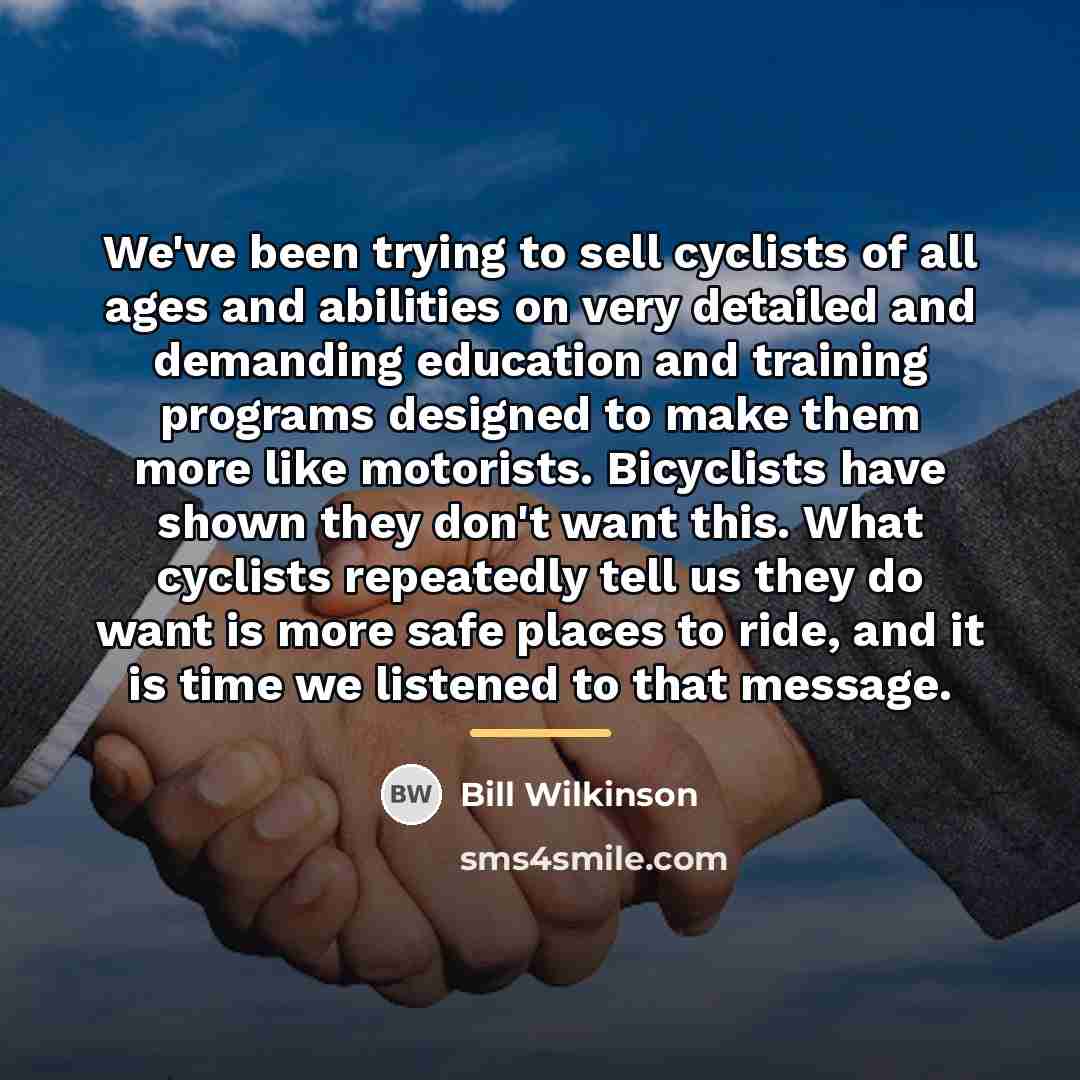 “We've been trying to sell cyclists of all ages and…” quote by Bill Wilkinson