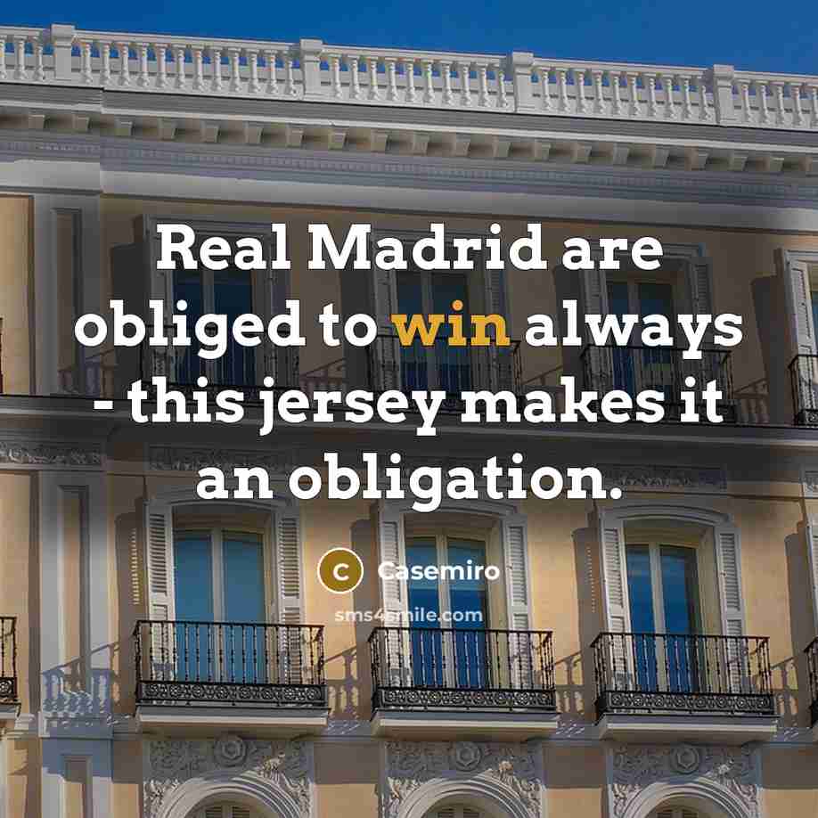 “Real Madrid are obliged to win always - this jersey…” quote by Casemiro