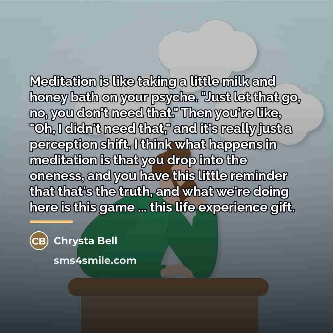 “Meditation is like taking a little milk and honey bath…” quote by Chrysta Bell