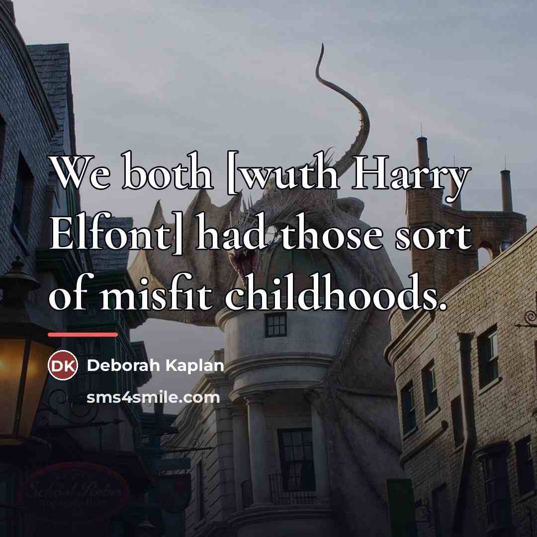 “We both [wuth Harry Elfont] had those sort of misfit…” quote by Deborah Kaplan