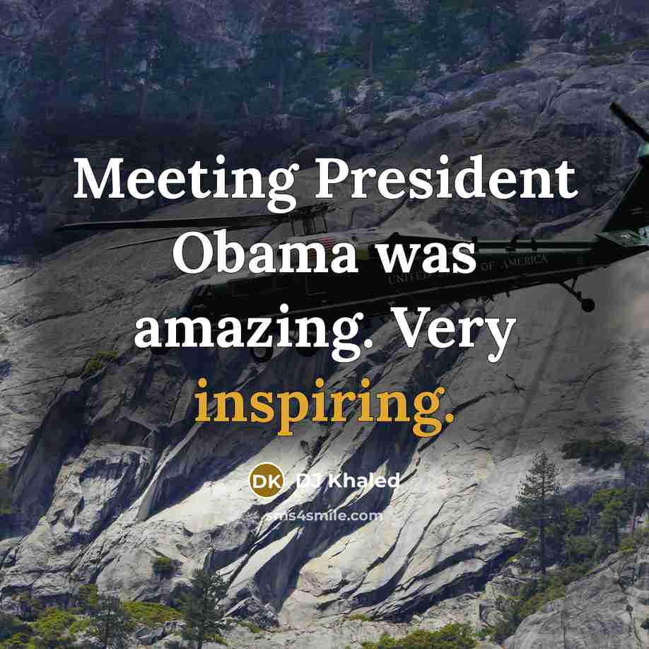 “Meeting President Obama was amazing. Very inspiring.…” quote by DJ Khaled