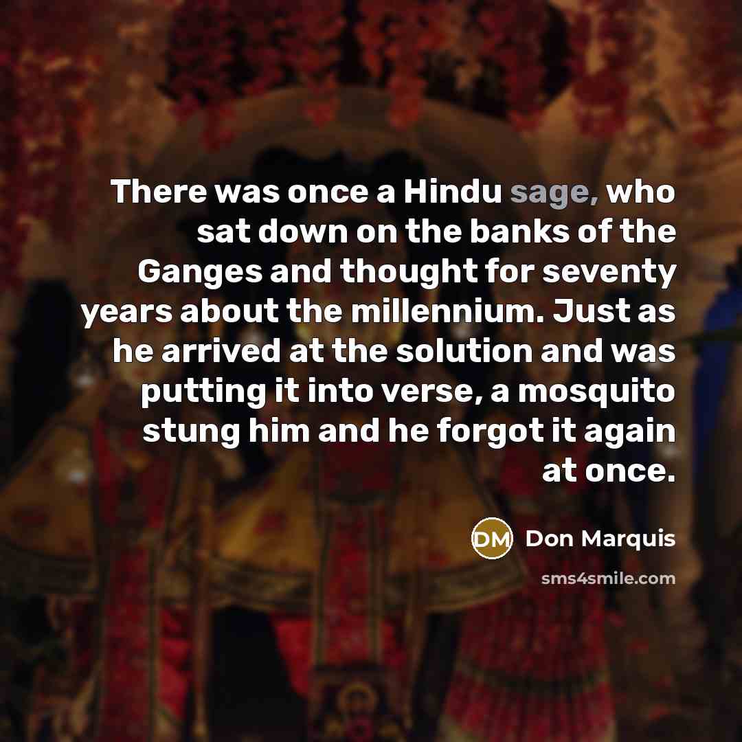 “There was once a Hindu sage, who sat down on…” quote by Don Marquis