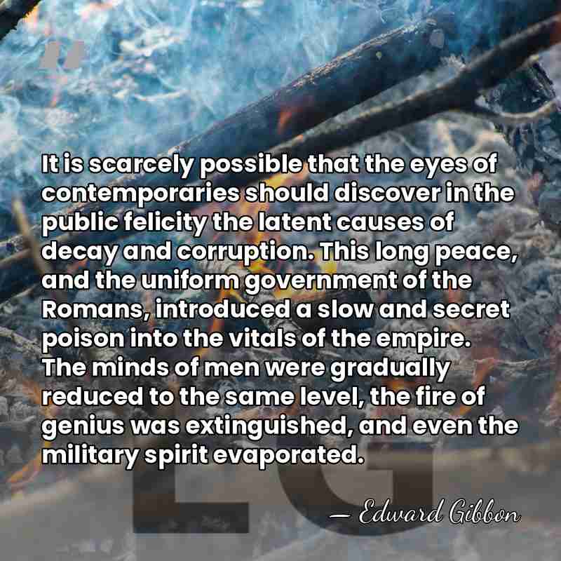 It is scarcely possible that the eyes of contemporaries should discover in&hellip; - Edward Gibbon