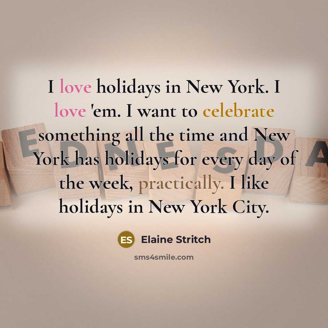 “I love holidays in New York. I love `em. I…” quote by Elaine Stritch