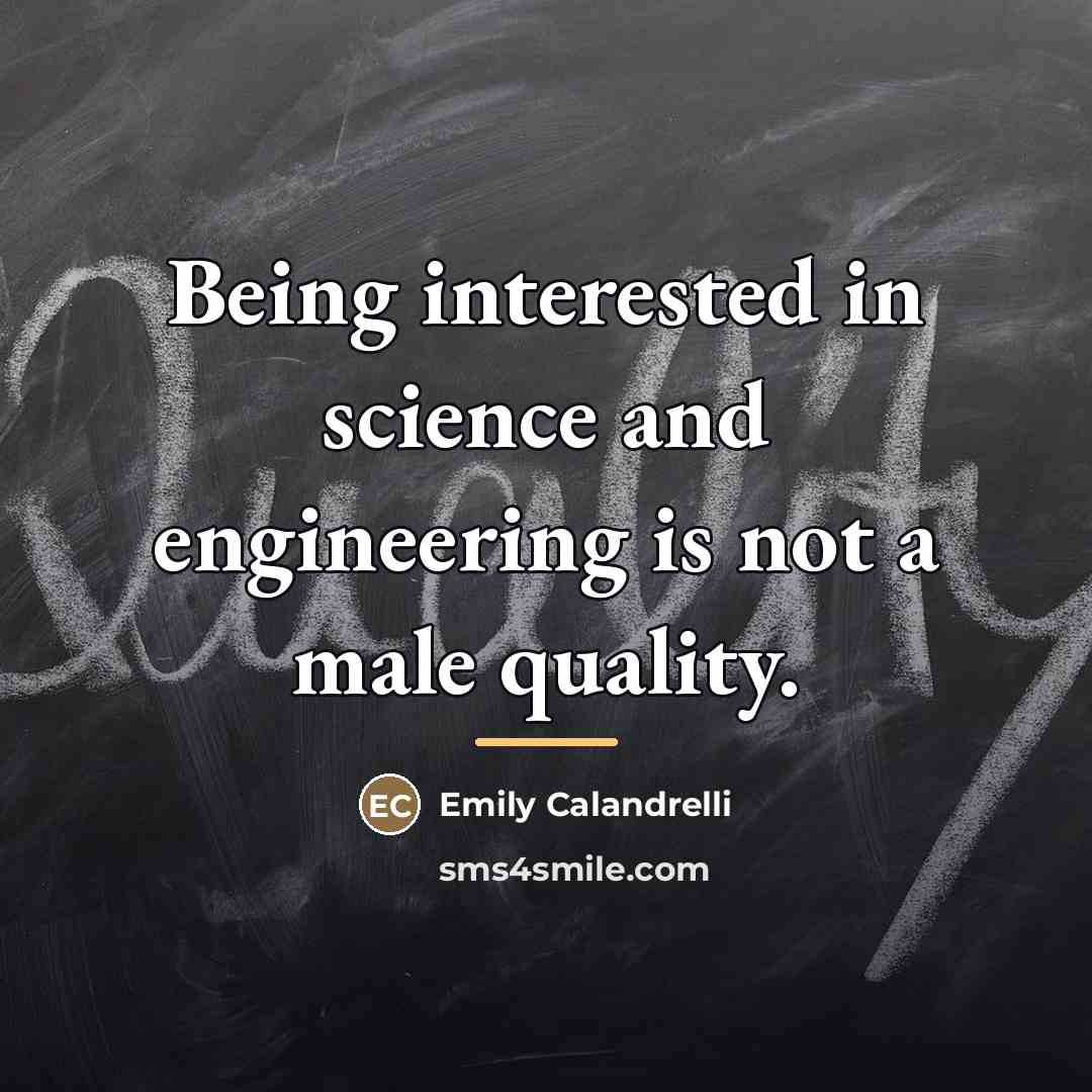 “Being interested in science and engineering is not a male…” quote by Emily Calandrelli
