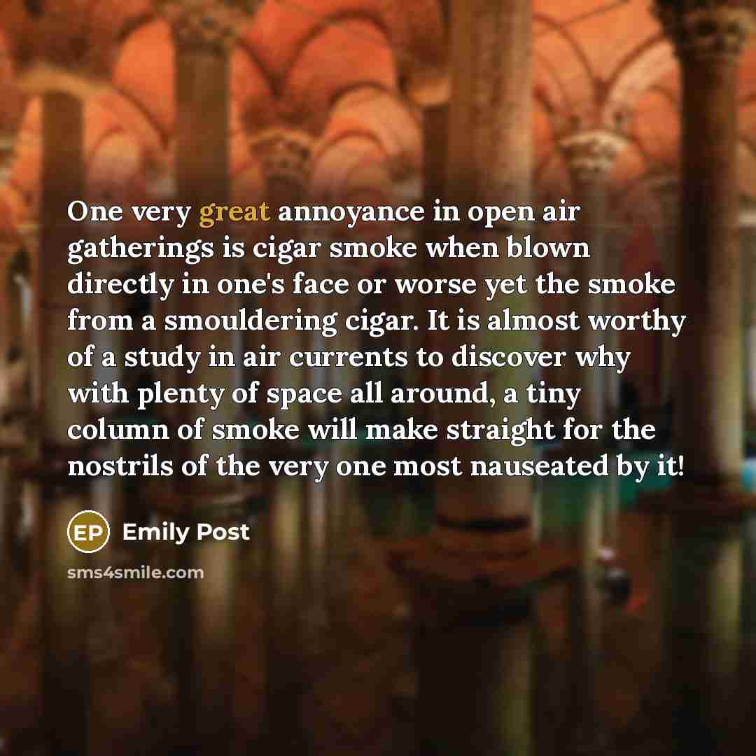 “One very great annoyance in open air gatherings is cigar…” quote by Emily Post