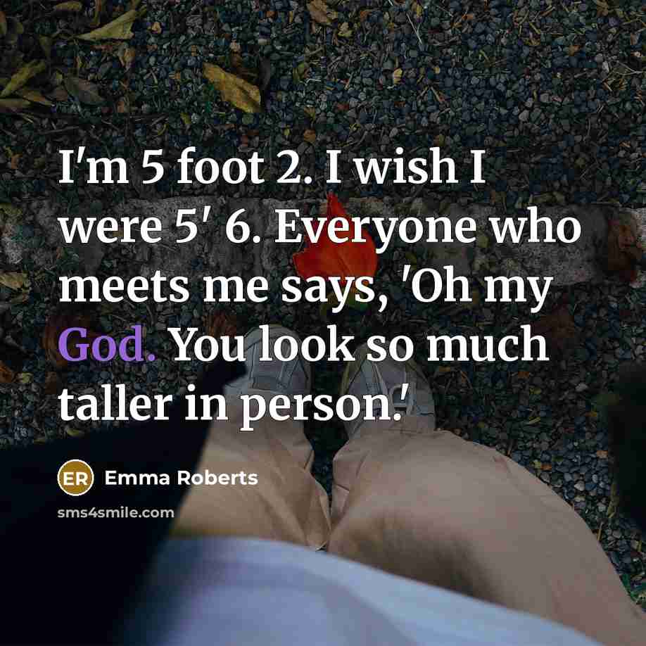 “I'm 5 foot 2. I wish I were 5' 6.…” quote by Emma Roberts