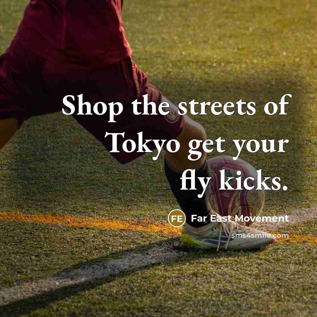 “Shop the streets of Tokyo get your fly kicks.…” quote by Far East Movement