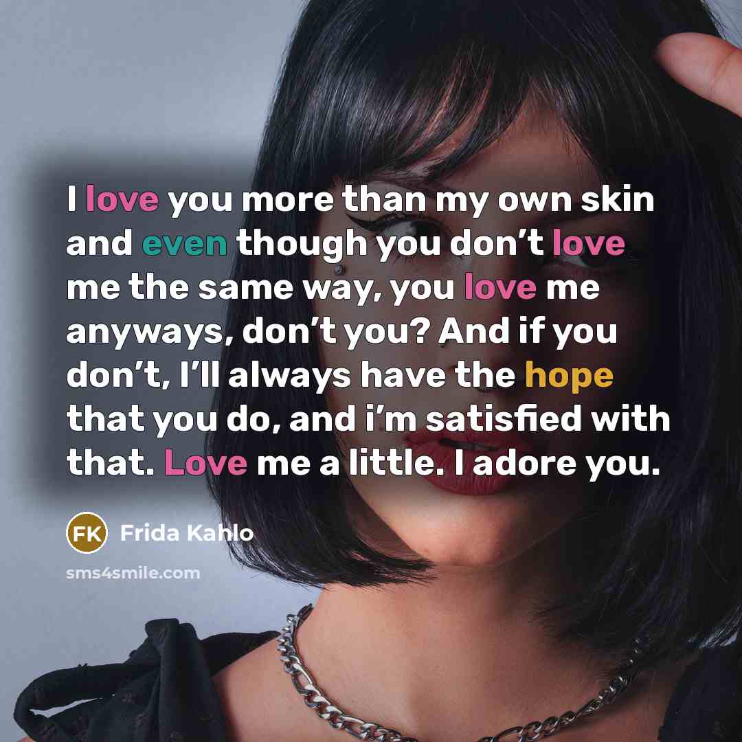 “I love you more than my own skin and even…” quote by Frida Kahlo