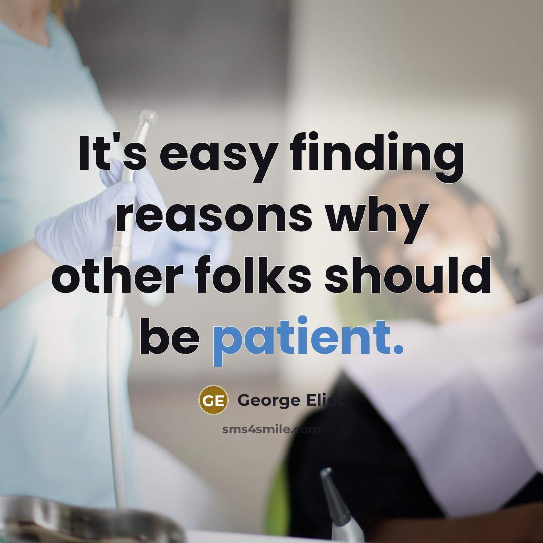 “It's easy finding reasons why other folks should be patient.…” quote by George Eliot