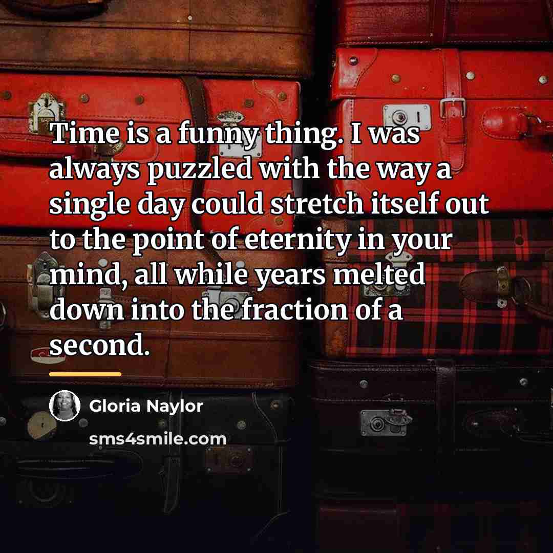 “Time is a funny thing. I was always puzzled with…” quote by Gloria Naylor