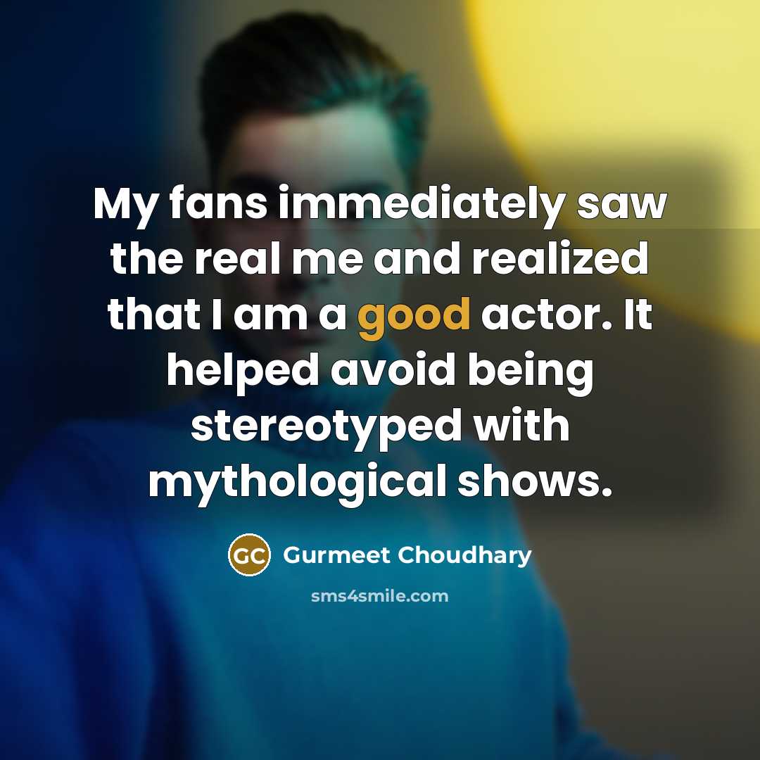 “My fans immediately saw the real me and realized that…” quote by Gurmeet Choudhary