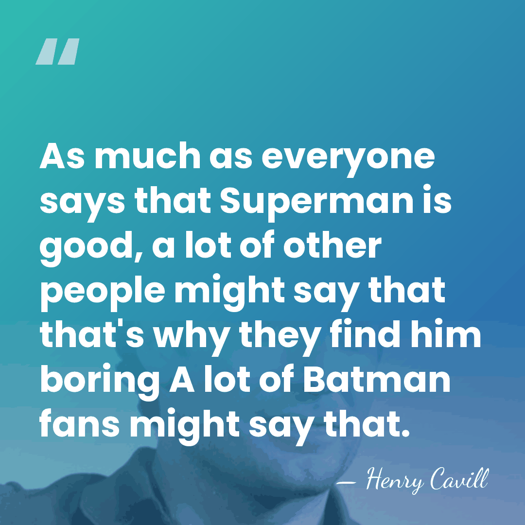 As much as everyone says that Superman is good, a lot of&hellip; - Henry Cavill