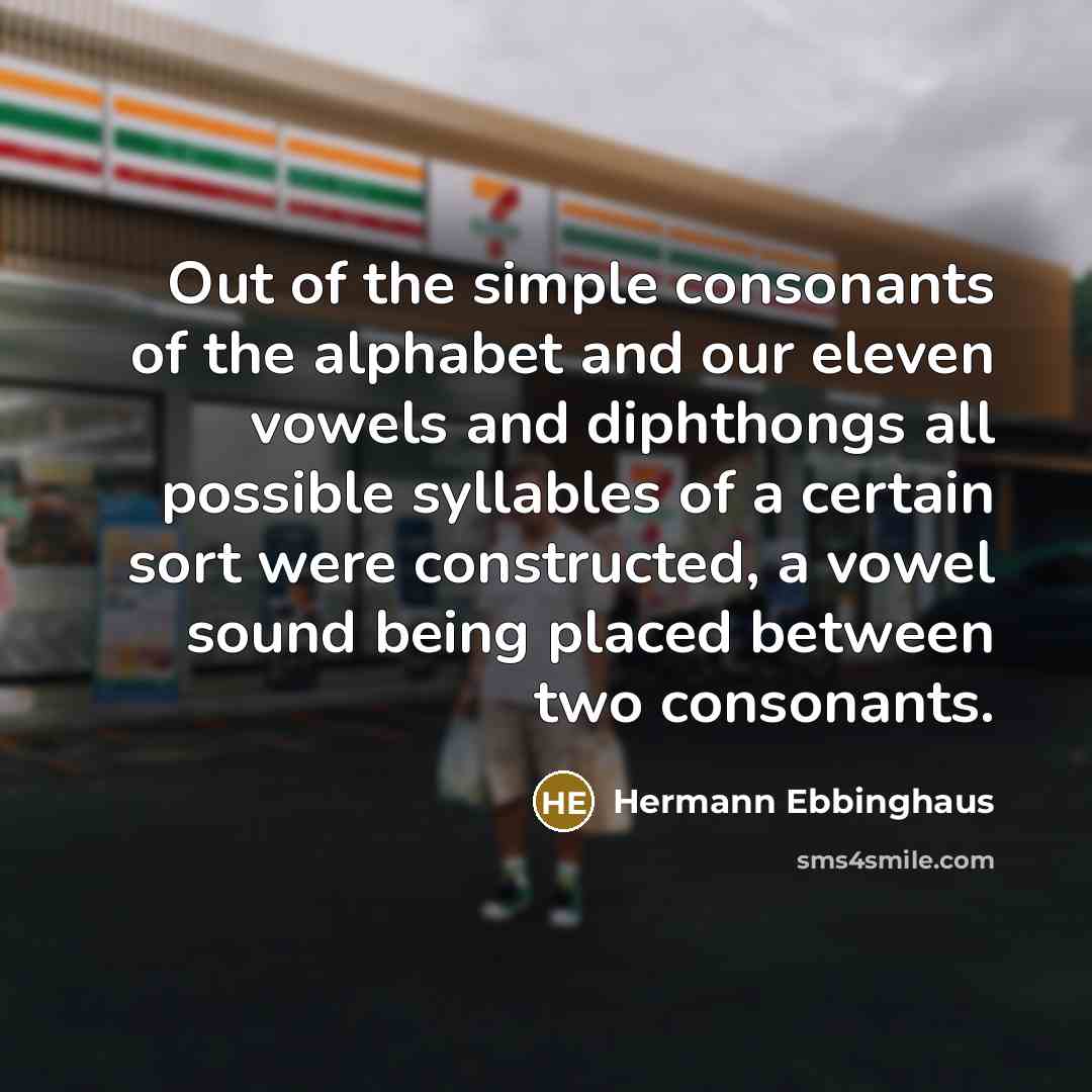 “Out of the simple consonants of the alphabet and our…” quote by Hermann Ebbinghaus