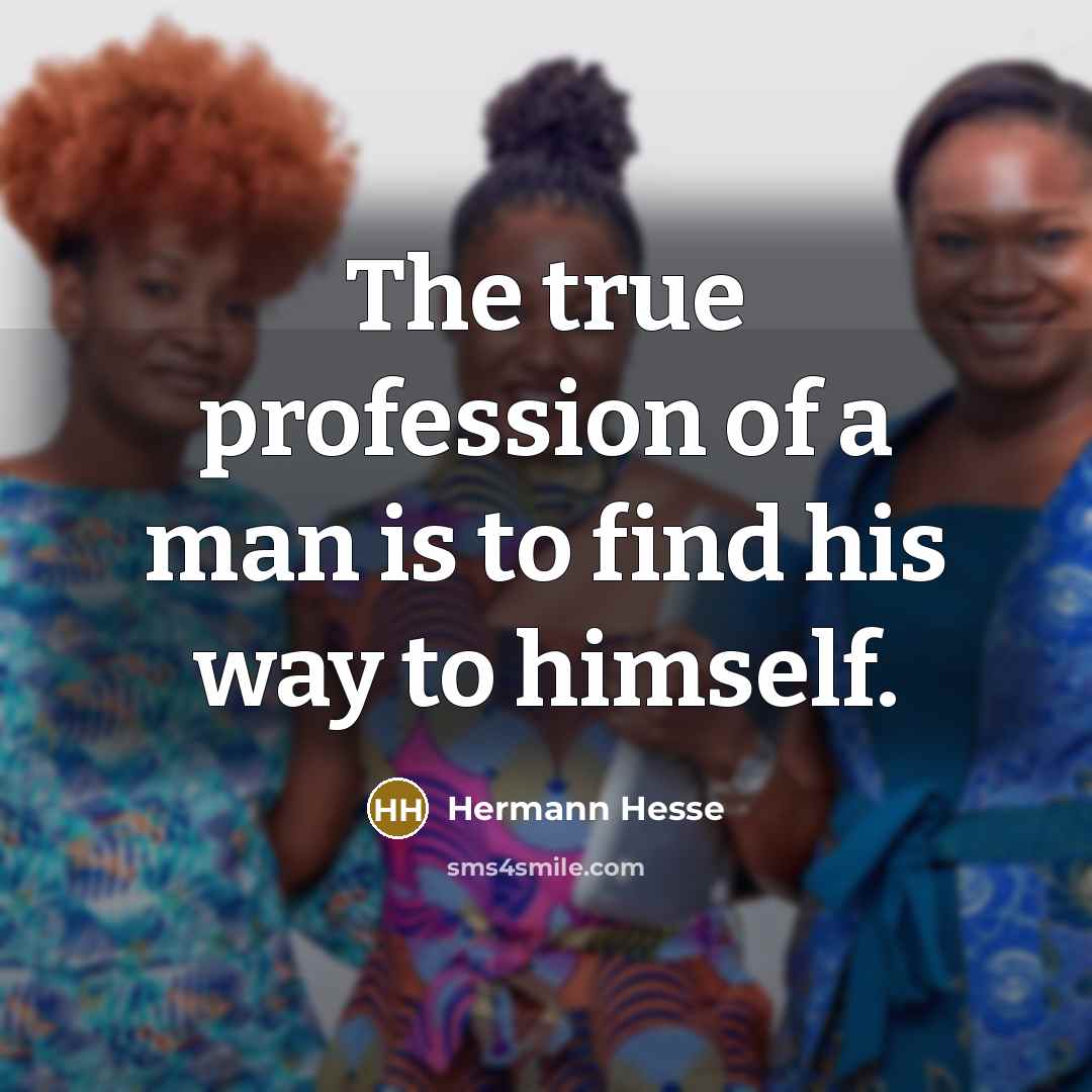 “The true profession of a man is to find his…” quote by Hermann Hesse