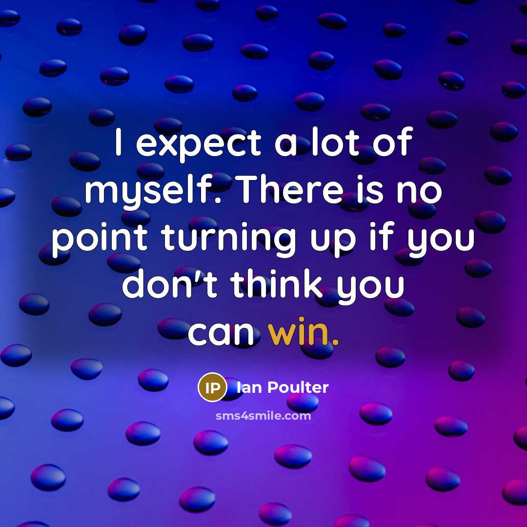 “I expect a lot of myself. There is no point…” quote by Ian Poulter