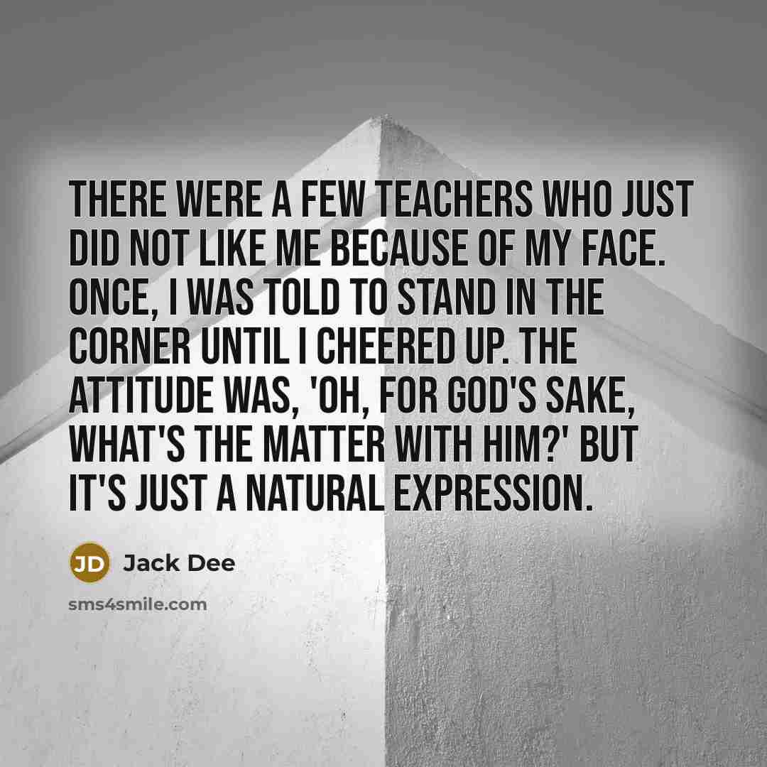 “There were a few teachers who just did not like…” quote by Jack Dee
