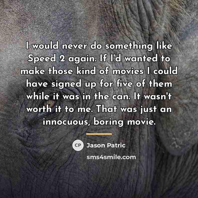 “I would never do something like Speed 2 again. If…” quote by Jason Patric