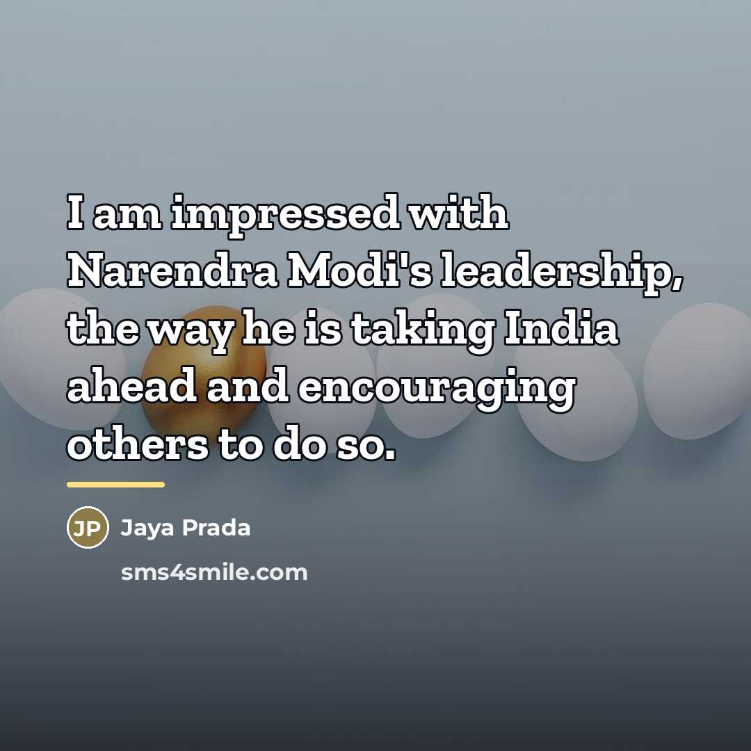“I am impressed with Narendra Modi's leadership, the way he…” quote by Jaya Prada