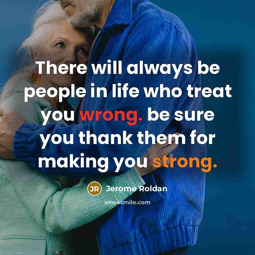 “There will always be people in life who treat you…” quote by Jerome Roldan