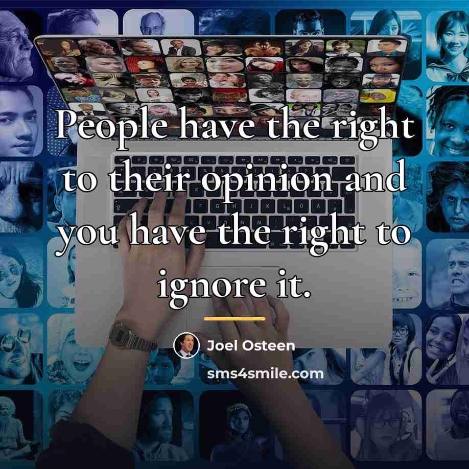 “People have the right to their opinion and you have…” quote by Joel Osteen