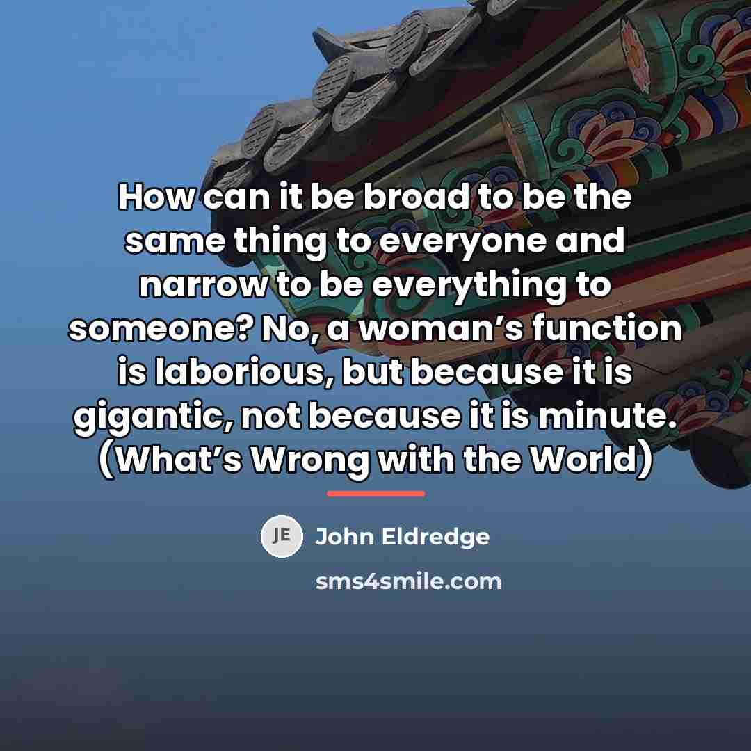 “How can it be broad to be the same thing…” quote by John Eldredge