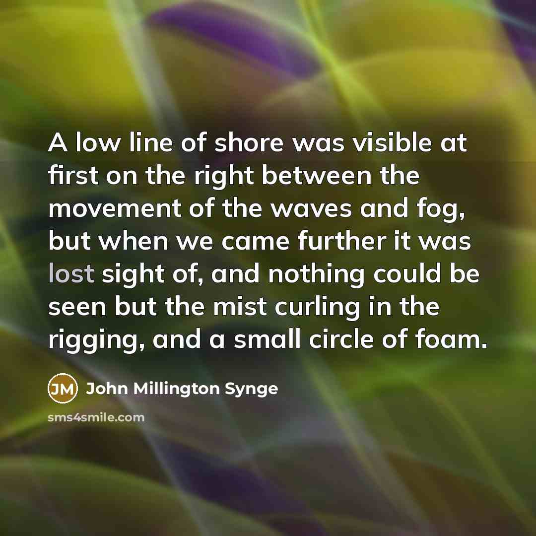 “A low line of shore was visible at first on…” quote by John Millington Synge