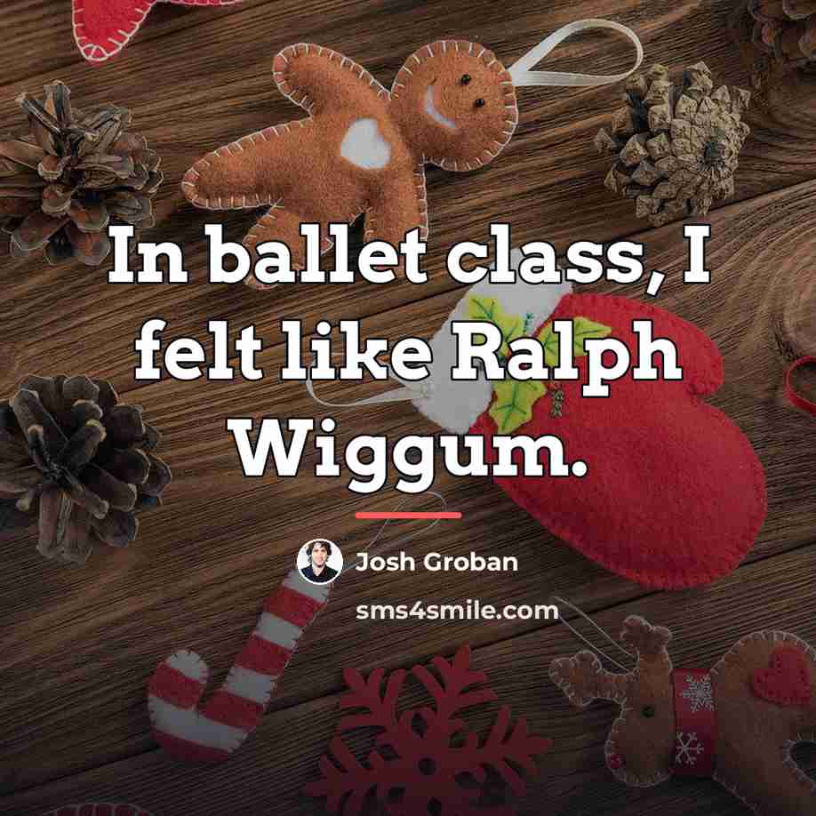 “In ballet class, I felt like Ralph Wiggum.…” quote by Josh Groban