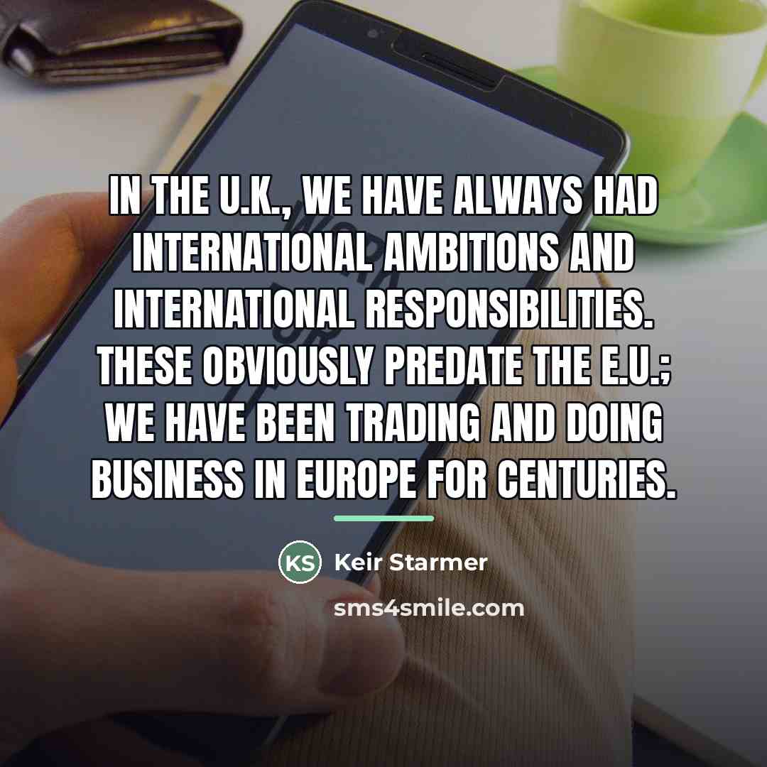 “In the U.K., we have always had international ambitions and…” quote by Keir Starmer