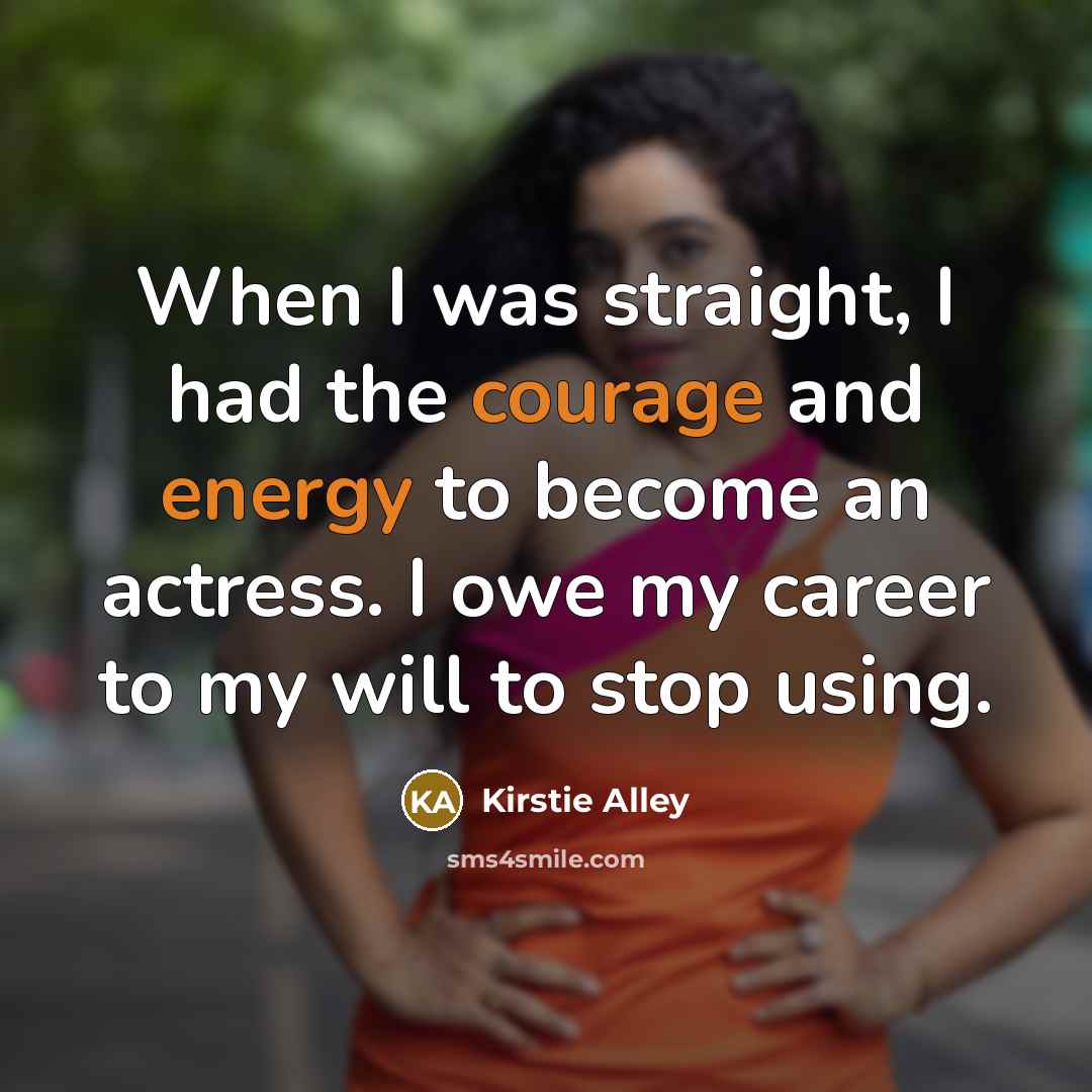 “When I was straight, I had the courage and energy…” quote by Kirstie Alley