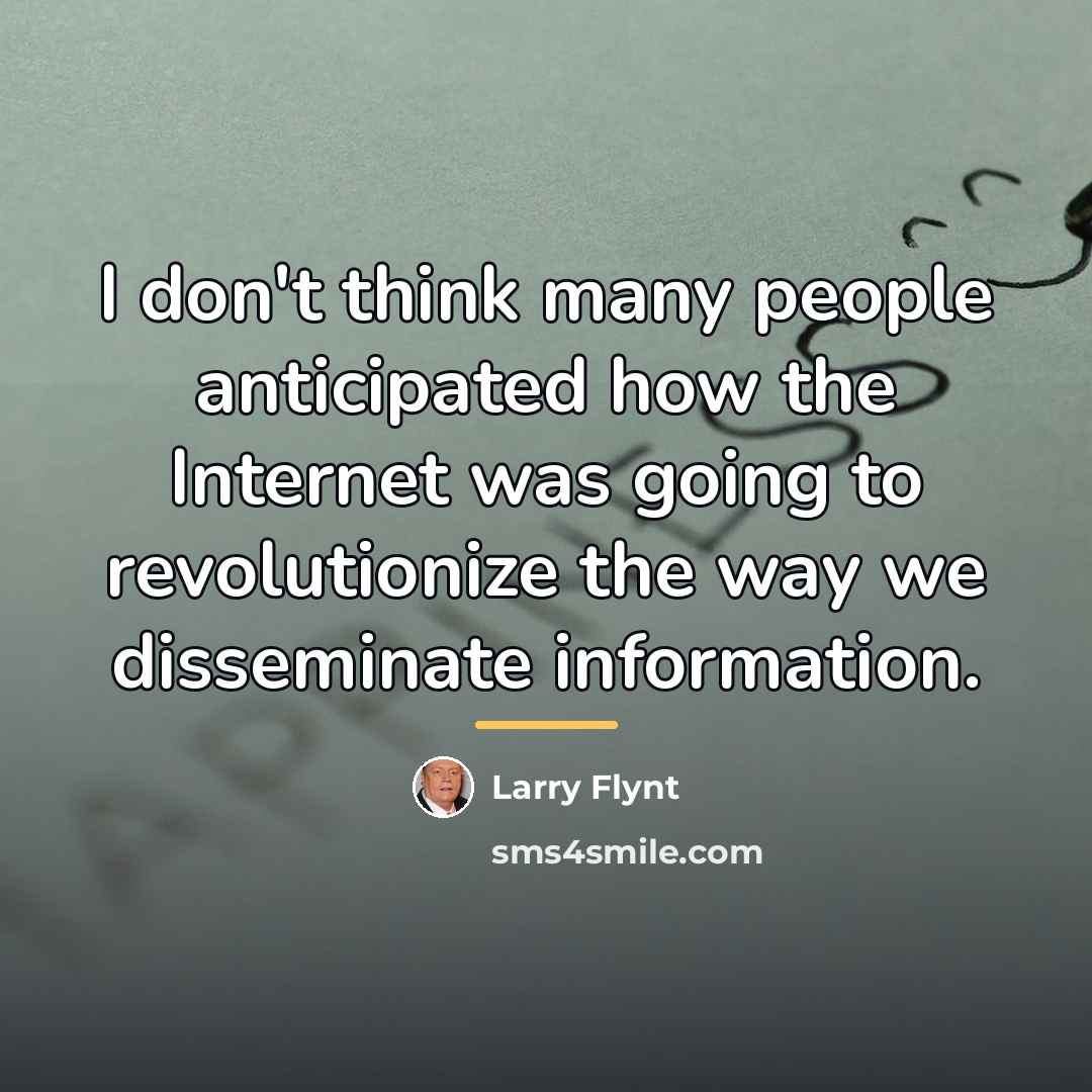 “I don't think many people anticipated how the Internet was…” quote by Larry Flynt
