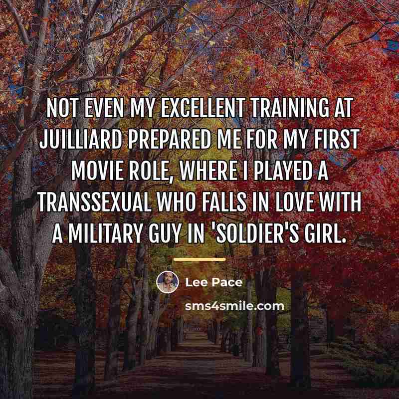 “Not even my excellent training at Juilliard prepared me for…” quote by Lee Pace