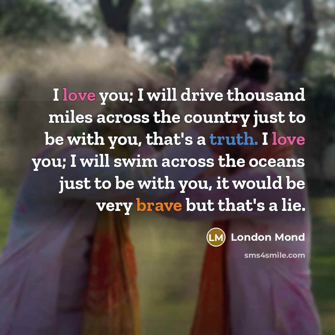 “I love you; I will drive thousand miles across the…” quote by London Mond