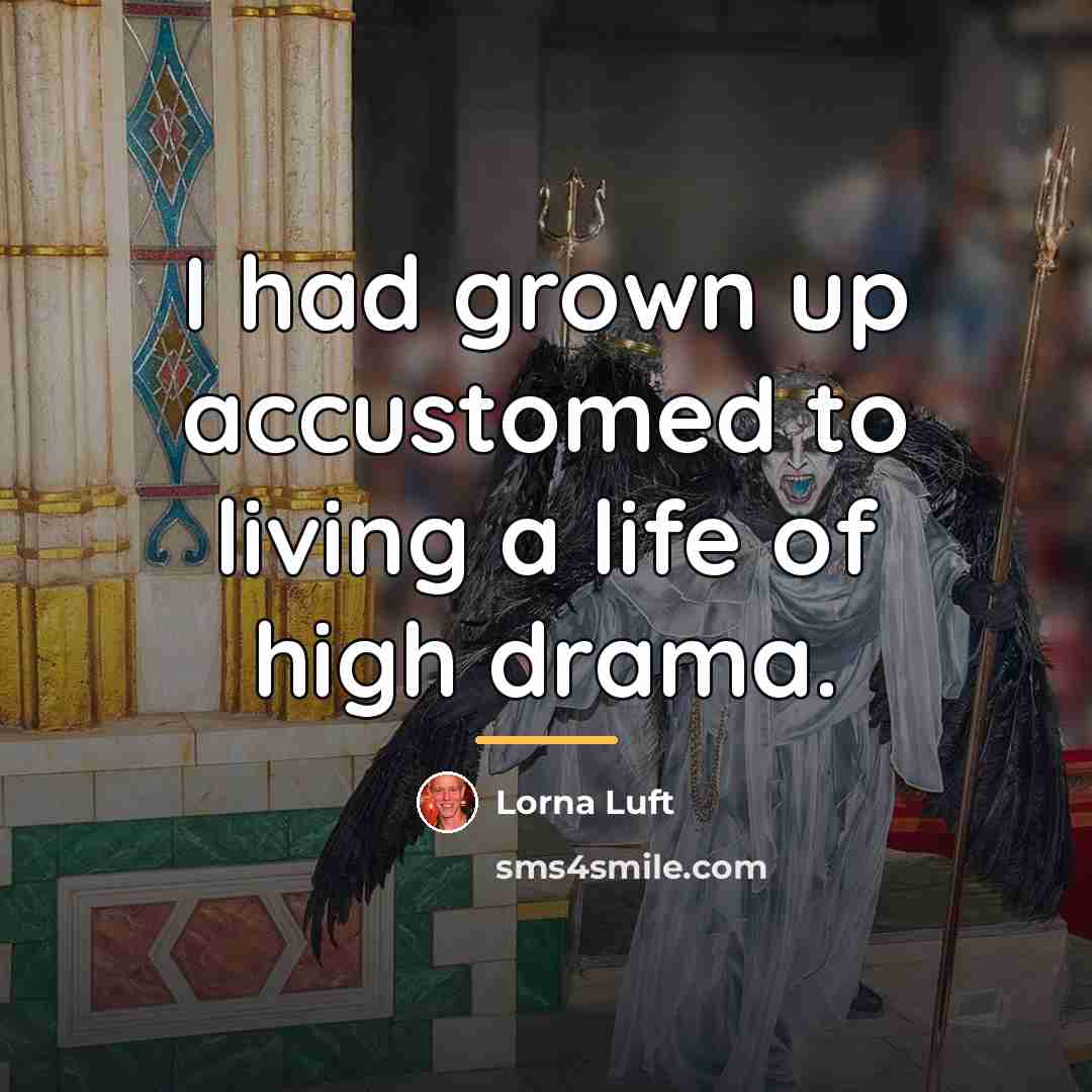 “I had grown up accustomed to living a life of…” quote by Lorna Luft
