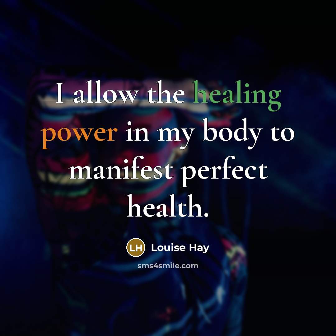 “I allow the healing power in my body to manifest…” quote by Louise Hay