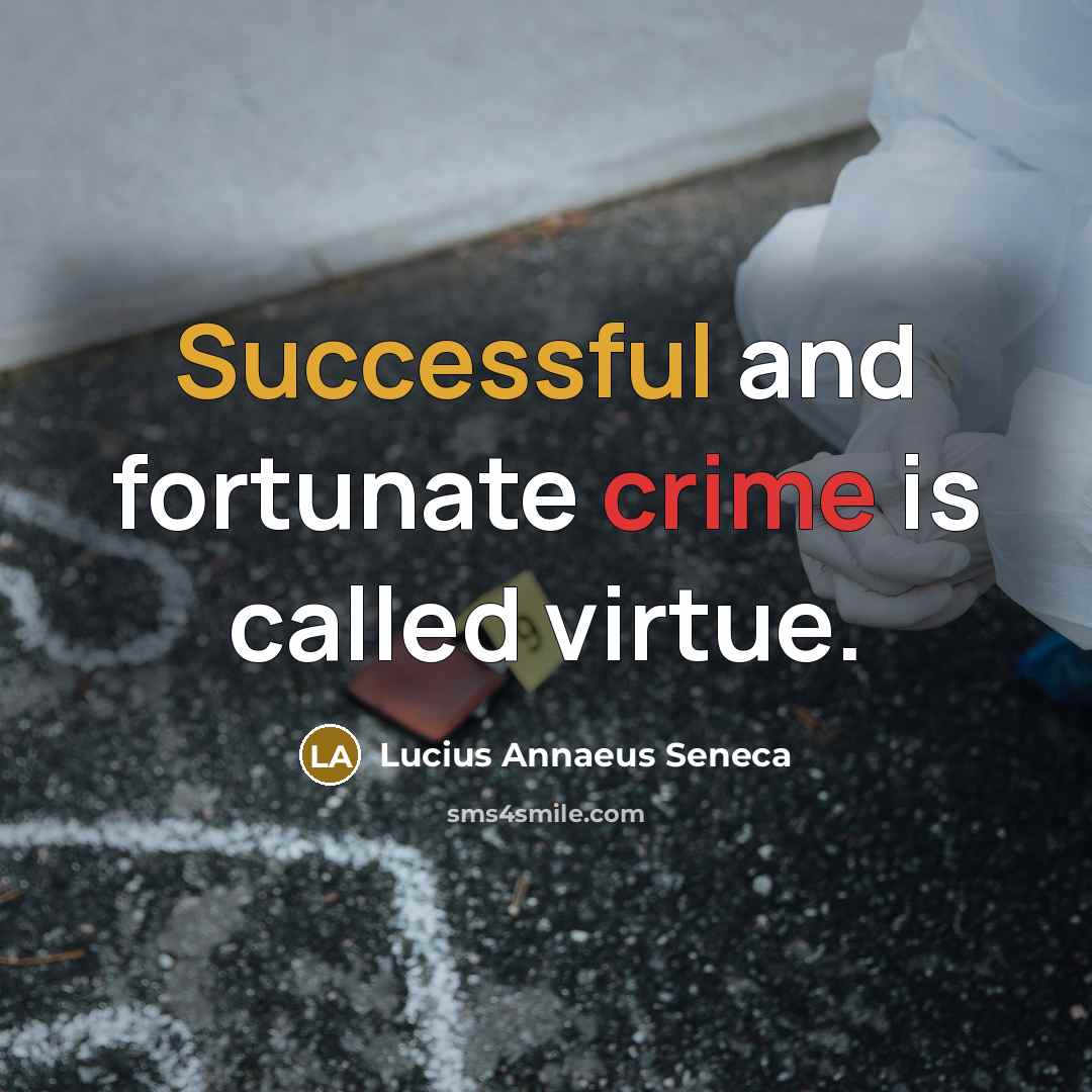 “Successful and fortunate crime is called virtue.…” quote by Lucius Annaeus Seneca