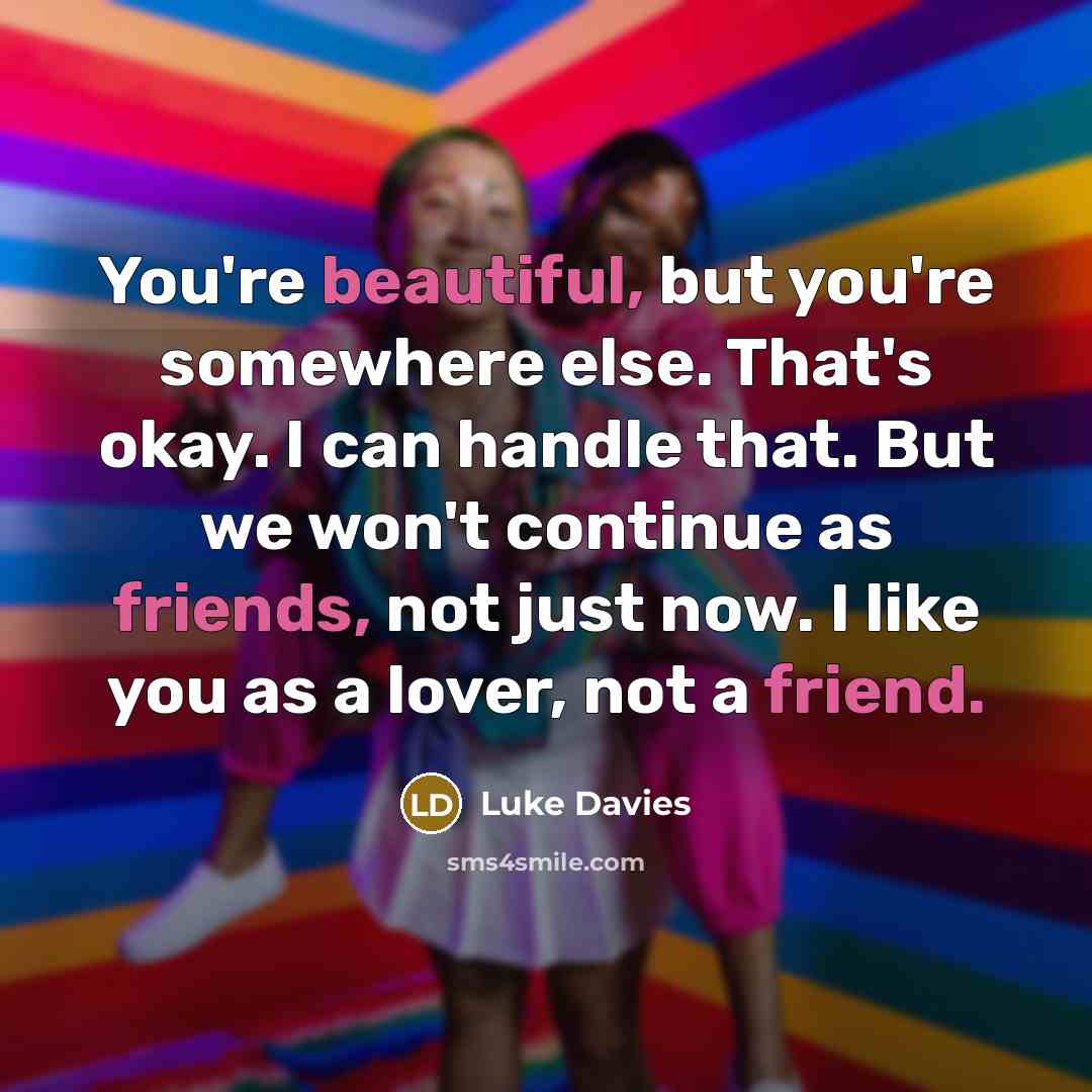 “You're beautiful, but you're somewhere else. That's okay. I can…” quote by Luke Davies