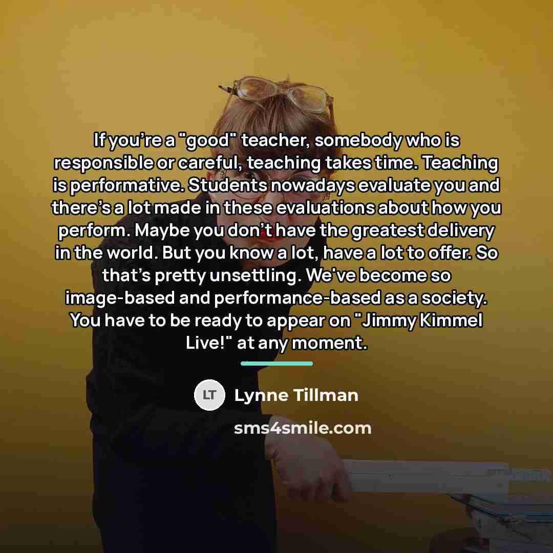 “If you're a "good" teacher, somebody who is responsible or…” quote by Lynne Tillman