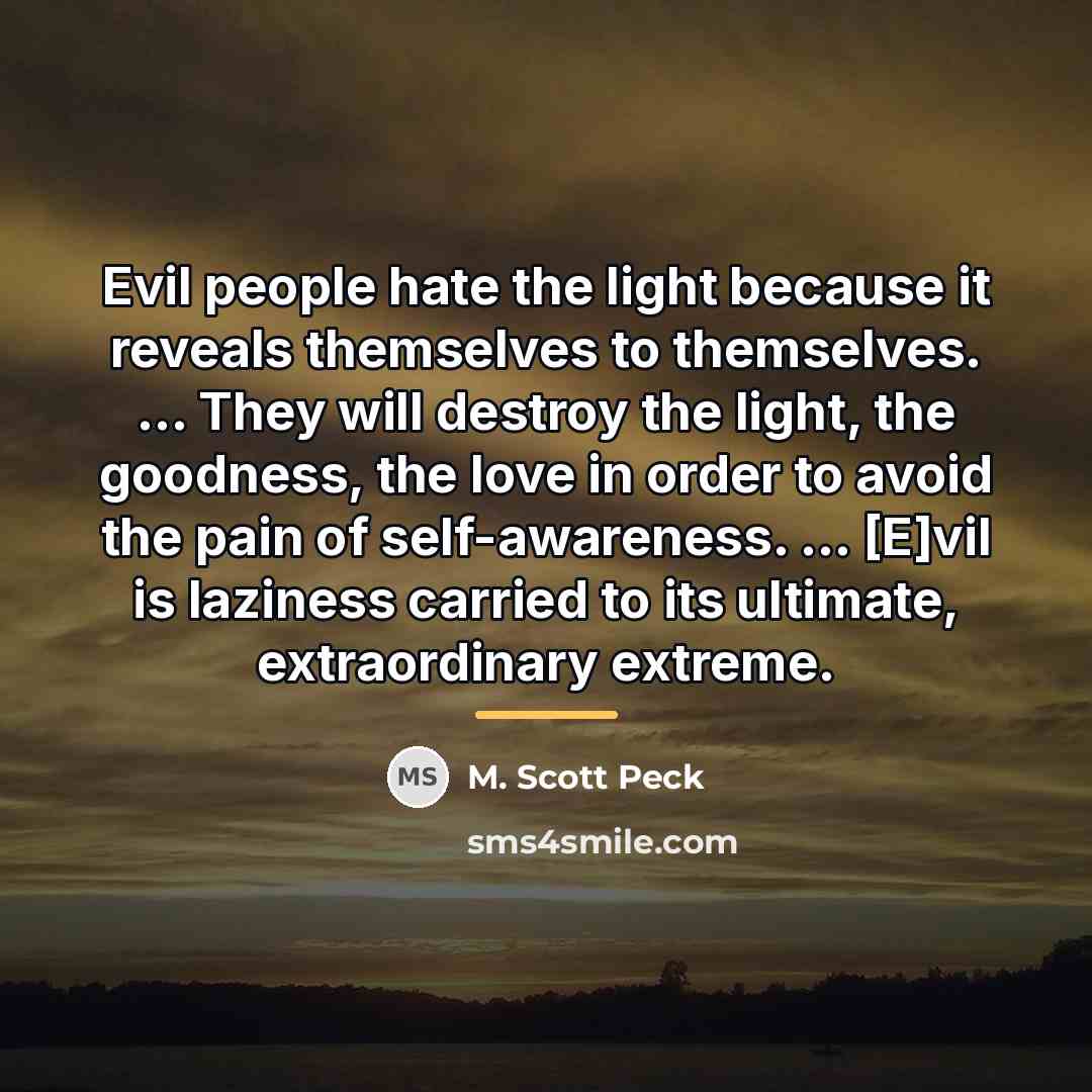 “Evil people hate the light because it reveals themselves to…” quote by M. Scott Peck