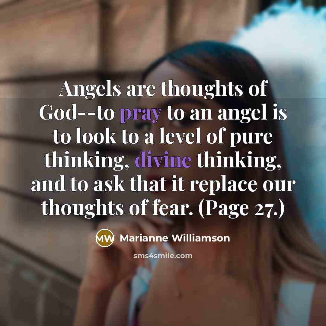 “Angels are thoughts of God--to pray to an angel is…” quote by Marianne Williamson